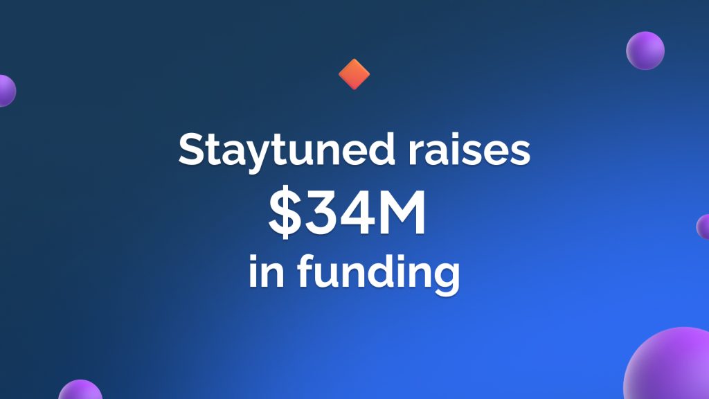 Staytuned raises $34 million in funding, April 2023